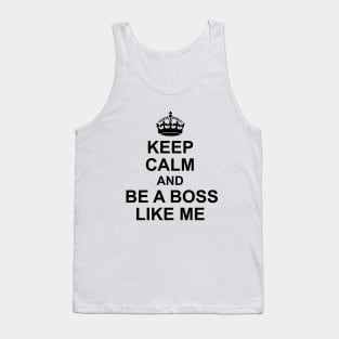 Keep calm and be a boss like me Tank Top